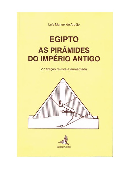 Egipto 2ª edicao revista e aumentada As Piramides do Imperio Antigo
